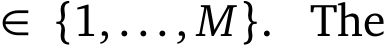  ∈ {1,..., M}. The