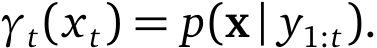  γt(xt) = p(x| y1:t).