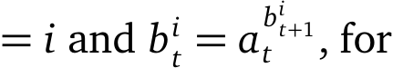 = i and bit = abit+1t , for