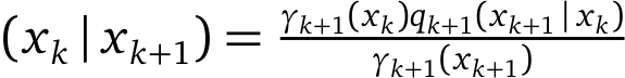 (xk | xk+1) =γk+1(xk)qk+1(xk+1 | xk)γk+1(xk+1)