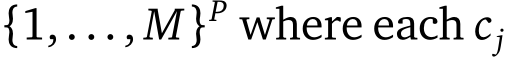 {1,..., M}P where each cj