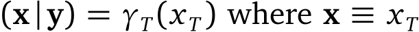 (x|y) = γT(xT) where x ≡ xT