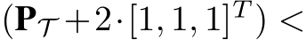  (PT +2·[1, 1, 1]T ) <