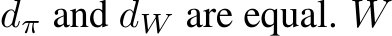  dπ and dW are equal. W