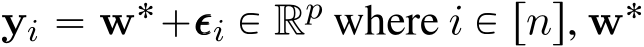  yi “ w˚`ǫǫǫi P Rp where i P rns, w˚ 