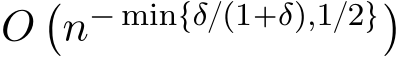  O`n´ mintδ{p1`δq,1{2u˘