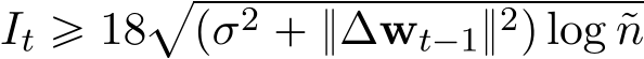  It ě 18apσ2 ` }∆wt´1}2q log ˜n