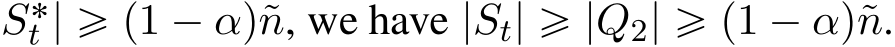 S˚t | ě p1 ´ αq˜n, we have |St| ě |Q2| ě p1 ´ αq˜n.