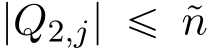  |Q2,j| ď ˜n