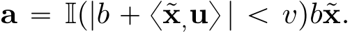  a “ Ip|b ` x˜x,uy | ă vqb˜x.