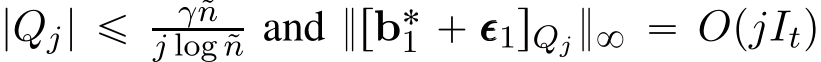  |Qj| ď γ˜nj log ˜n and }rb˚1 ` ǫǫǫ1sQj}8 “ OpjItq