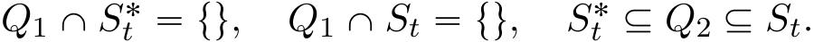  Q1 X S˚t “ tu, Q1 X St “ tu, S˚t Ď Q2 Ď St.