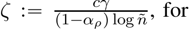  ζ :“ cγp1´αρq log ˜n, for