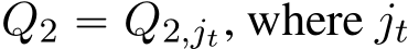  Q2 “ Q2,jt, where jt