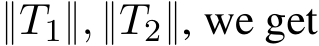  }T1}, }T2}, we get