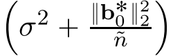 ´σ2 ` }b˚0 }22˜n ¯