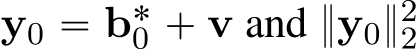 y0 “ b˚0 ` v and }y0}22 