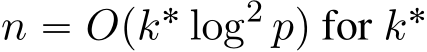 n “ Opk˚ log2 pq for k˚