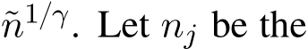  ˜n1{γ. Let nj be the