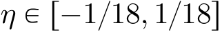  η P r´1{18, 1{18s