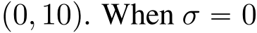 p0, 10q. When σ “ 0