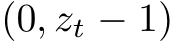  (0, zt − 1)