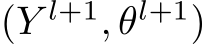  (Y l+1, θl+1)