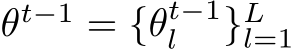  θt−1 = {θt−1l }Ll=1