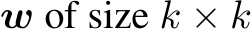  w of size k × k