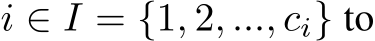  i ∈ I = {1, 2, ..., ci} to