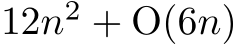  12n2 + O(6n)