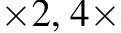 ×2, 4×