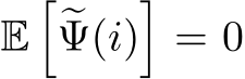  E��Ψ(i)�= 0