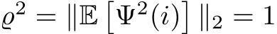  ̺2 = ∥E�Ψ2(i)�∥2 = 1