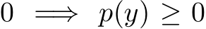 0 =⇒ p(y) ≥ 0