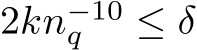 2kn−10q ≤ δ