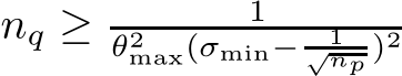  nq ≥ 1θ2max(σmin− 1√np )2