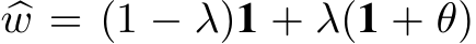  �w = (1 − λ)1 + λ(1 + �θ)