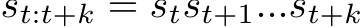  st:t+k = stst+1...st+k