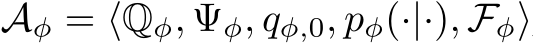  Aφ = ⟨Qφ, Ψφ, qφ,0, pφ(·|·), Fφ⟩