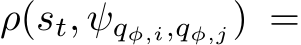  ρ(st, ψqφ,i,qφ,j) =