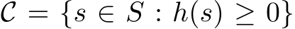  C = {s ∈ S : h(s) ≥ 0}