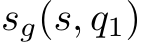  sg(s, q1)