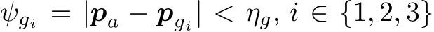 ψgi = |pa − pgi| < ηg, i ∈ {1, 2, 3}