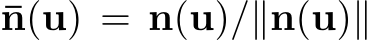  ¯n(u) = n(u)/∥n(u)∥