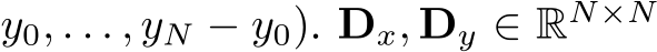 y0, . . . , yN − y0). Dx, Dy ∈ RN×N