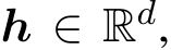  h ∈ Rd,