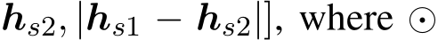 hs2, |hs1 − hs2|], where ⊙