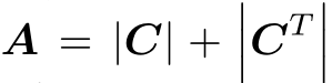  A = |C| +���CT ���