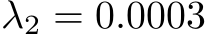  λ2 = 0.0003